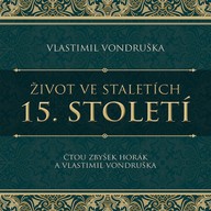 Mluvené slovo Vlastimil Vondruška: Život ve staletích - 15. století