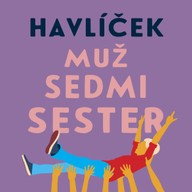 Mluvené slovo Jaroslav Havlíček: Muž sedmi sester