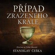 Mluvené slovo Stanislav Češka: Případ zrazeného krále