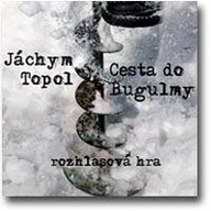 Mluvené slovo Jáchym Topol: Cesta do Bugulmy