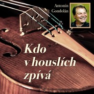 Hudba Antonín Gondolán: Kdo v houslích zpívá