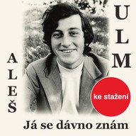 Hudba Aleš Ulm: Já se dávno znám
