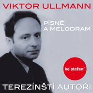 Hudba Terezínští autoři: Viktor Ullmann (písně a melodram)