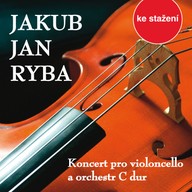 Hudba Jakub Jan Ryba: Koncert pro violoncello a orchestr C dur