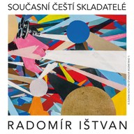 Hudba Současní čeští skladatelé: Radomír Ištvan