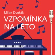 Hudba Milan Dvořák: Vzpomínka na léto