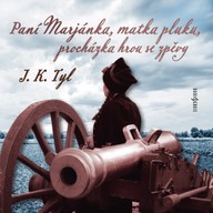 Hudba J. K. Tyl: Paní Marjánka, matka pluku, procházka hrou se zpěvy