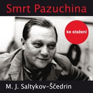 Mluvené slovo Saltykov-Ščedrin: Smrt Pazuchina