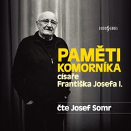 Mluvené slovo Paměti komorníka císaře Františka Josefa I.