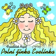 Mluvené slovo František Nepil: Polní žínka Evelínka (1976)