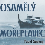 Mluvené slovo Pavel Soukup: Osamělý mořeplavec