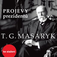 Mluvené slovo Projevy prezidentů: Tomáš Garrigue Masaryk