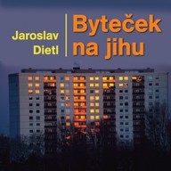 Mluvené slovo Jaroslav Dietl: Byteček na jihu