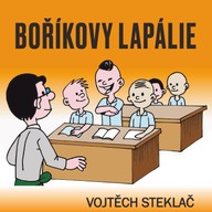 Mluvené slovo Vojtěch Steklač: Boříkovy lapálie
