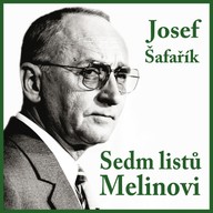Mluvené slovo Josef Šafařík: Sedm listů Melinovi