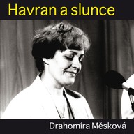 Mluvené slovo Drahomíra Měsková: Havran a slunce