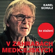 Mluvené slovo Karel Schulz: V zahradách medicejských