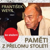 Mluvené slovo František Weyr: Paměti z přelomu století