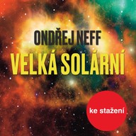 Mluvené slovo Ondřej Neff: Velká solární