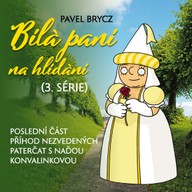 Mluvené slovo Pavel Brycz: Bílá paní na hlídání (3.série)