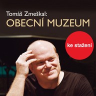 Mluvené slovo Tomáš Zmeškal: Obecní museum