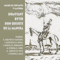 Mluvené slovo Miguel de Cervantes y Saavedra: Důmyslný rytíř Don Quijote de la Mancha