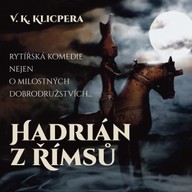 Mluvené slovo V.K.Klicpera: Hadrián z Římsů