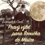 Mluvené slovo Svatopluk Čech: Pravý výlet pana Broučka do Měsíce