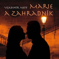 Mluvené slovo Vladimír Neff: Marie a zahradník