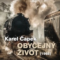 Mluvené slovo Karel Čapek: Obyčejný život (1968)