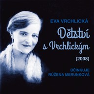 Mluvené slovo Eva Vrchlická: Dětství s Vrchlickým (2008)