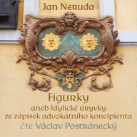 Mluvené slovo Jan Neruda: Figurky aneb Idylické úryvky ze zápisek advokátního koncipienta