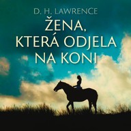 Mluvené slovo D. H. Lawrence: Žena, která odjela na koni