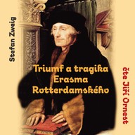 Mluvené slovo Stefan Zweig: Triumf a tragika Erasma Rotterdamského