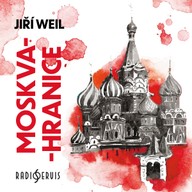 Mluvené slovo Jiří Weil: Moskva-hranice