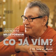 Mluvené slovo Jan Novák, Miloš Forman: Co já vím?