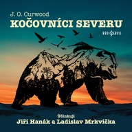 Mluvené slovo J. O. Curwood: Kočovníci severu