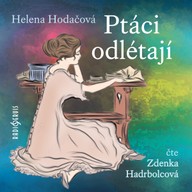 Mluvené slovo Helena Hodačová: Ptáci odlétají