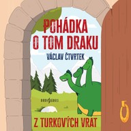 Mluvené slovo Václav Čtvrtek: Pohádka o tom draku z Turkových Vrat