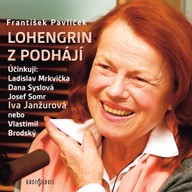 Mluvené slovo František Pavlíček: Lohengrin z Podhájí
