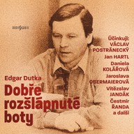 Mluvené slovo Edgar Dutka: Dobře rozšlápnuté boty