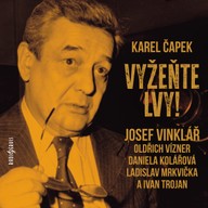 Mluvené slovo Karel Čapek: Vyžeňte lvy!
