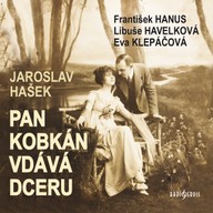 Mluvené slovo Jaroslav Hašek: Pan Kobkán vdává dceru