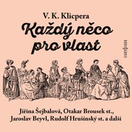Mluvené slovo V. K. Klicpera: Každý něco pro vlast