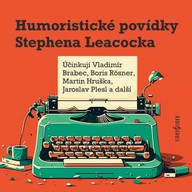 Mluvené slovo Humoristické povídky Stephena Leacocka
