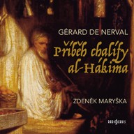 Mluvené slovo Gérard de Nerval: Příběh chalífy al-Hákima