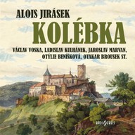 Mluvené slovo Alois Jirásek: Kolébka