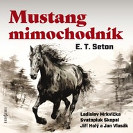 Mluvené slovo E. T. Seton: Mustang mimochodník