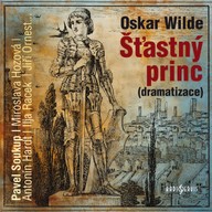 Mluvené slovo Oscar Wilde: Šťastný princ (dramatizace)