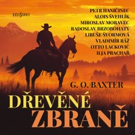 Mluvené slovo G. O. Baxter: Dřevěné zbraně